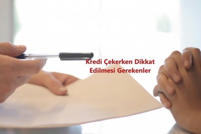 Kredi Çekerken Dikkat Edilmesi Gerekenler